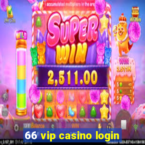 66 vip casino login